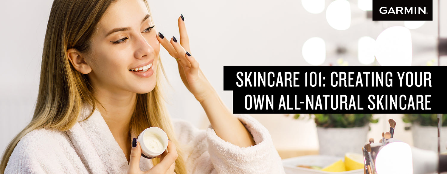 Skincare 101: Creating Your Own All-Natural Skincare Products