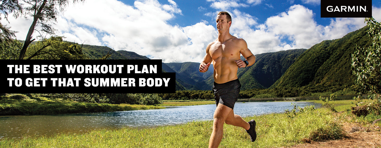 The Best Workout Plan to Get That Summer Body