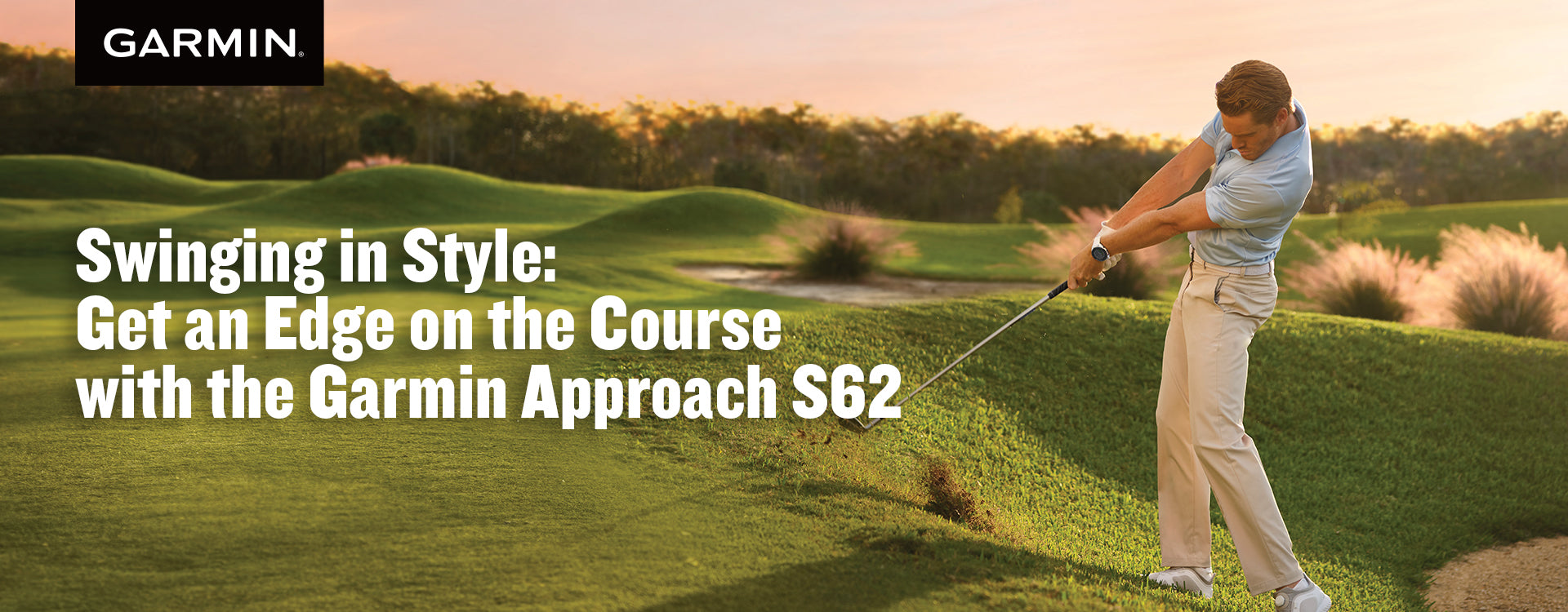 Swinging in Style: Get an Edge on the Course with the Garmin Approach S62
